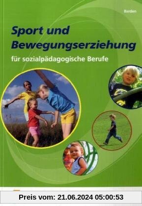Sport und Bewegungserziehung: für sozialpädagogische Berufe Lehr-/Fachbuch